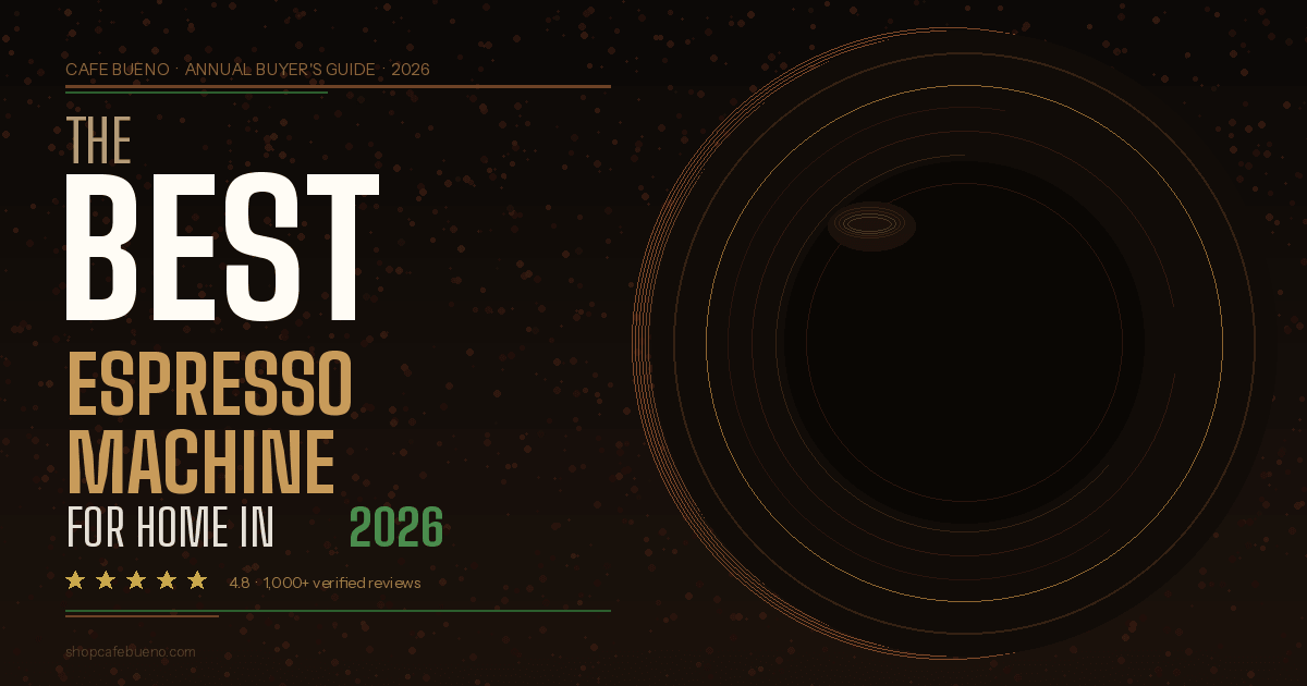 Cafe Bueno's 2026 guide to the best home espresso machine, featuring a 4.8 star rating from over 1,000 verified reviews